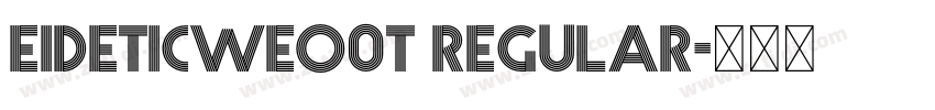 Eideticweo0T Regular字体转换 Eideticweo0T Regular字体转换